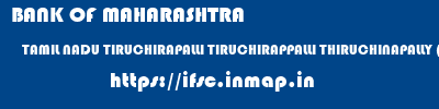 BANK OF MAHARASHTRA  TAMIL NADU TIRUCHIRAPALLI TIRUCHIRAPPALLI THIRUCHINAPALLY (TRICHY)  ifsc code